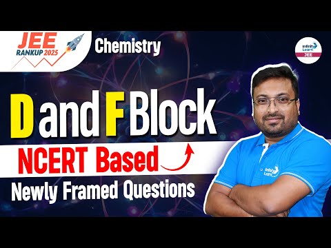 D and F Block | NCERT Based Newly Framed Questions | Chemistry JEE 2025 | LIVE | @InfinityLearn-JEE