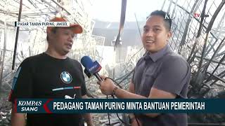 Kebakaran Pasar Taman Puring Jakarta Ini Keluhan Pedagang Janji Revitalisasi Pramono  KOMPAS SIANG