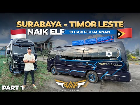 TURING NAIK ELF KE LUAR NEGERI ‼️ 18 Hari RoadTrip Aw Garage Surabaya - Timur Leste Part1.