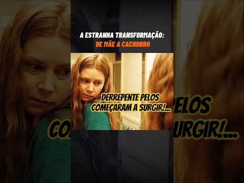 "A estranha transformação: De mãe a cachorro!". #resumodefilmes #recap #cena #filmes #recapfilme