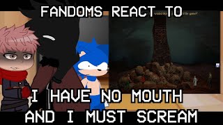 Fandoms React to Eachother | I Have No Mouth And I Must Scream | AM/Artifical Mastercomputer | Gacha