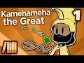 Kamehameha I: The Rise of a Hawaiian King