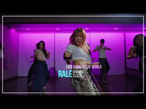 LISA - FXCK UP THE WORLD / RALE CHOREO CLASS
