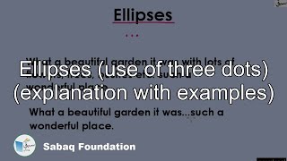 Ellipses (use of three dots) (explanation with examples)