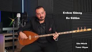 Erdem Güney - Be Gülüm