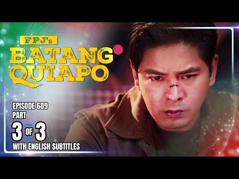 FPJ's Batang Quiapo | Episode 689 (3/3) | October 10, 2025 (w/ English Subtitles)