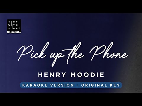 Pick up the phone – Henry Moodie (Original Key Karaoke) – Piano Instrumental Cover with Lyrics