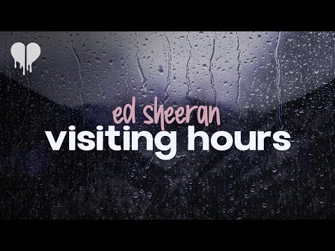 ed sheeran - visiting hours (lyrics)