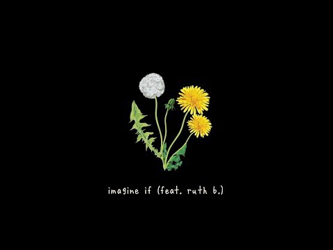 gnash - imagine if ft. ruth b. (lyric video)