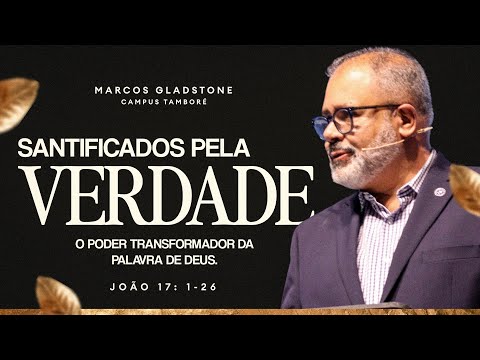 Rev Marcos Gladstone | João 17.1-24 | 08/12/2024