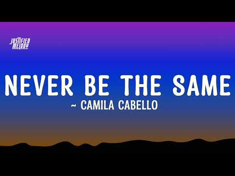 camilacabello - Never Be the Same (Lyrics)