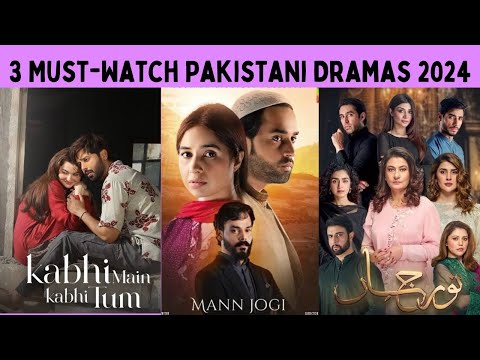 3 Must-Watch Pakistani Dramas 2024 #mannjogi #kabhimainkabhitum #noorjahan