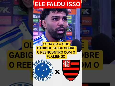 ELE FALOU ISSO, OLHA SÓ O QUE GABIGOL FALOU SOBRE O REENCONTRO COM O FLAMENGO