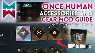 ONCE HUMAN GEAR MODS & ACCESSORIES GUIDE (PS5, XBOX, MOBILE & PC)