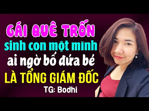 Gái quê trốn sinh con một mình ai ngờ bố đứa bé là tổng giám đốc