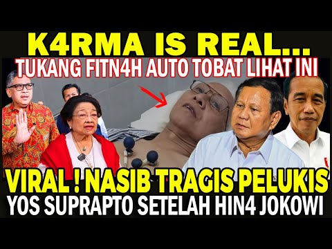 VIRAL ! NASIB TR4G15 YOS SUPRAPTO SETELAH HIN4 LEWAT LUKISAN ! THE REAL AZ4B PEMB3NC1 JOKOWI PRABOWO