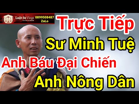 🔴 Trực Tiếp Sư Thích Minh Tuệ Có Vui Khi Đoàn Văn Báu Đại Chiến Anh Nông Dân ? Luật Sư Vlogs