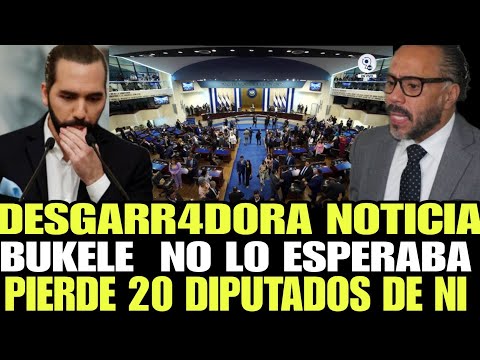 BOMBAZO BUKELE AUN NO LO PUEDE CREER PERDIO 20 DIPUTADOS DE SU PARTIDOS DE NUEVAS IDEAS