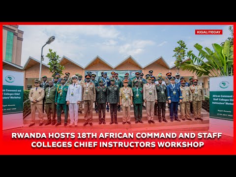 Rwanda Hosts African Command and Staff Colleges Chief Instructors Workshop