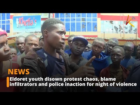 Eldoret youth disown protest chaos, blame infiltrators and police inaction for night of violence