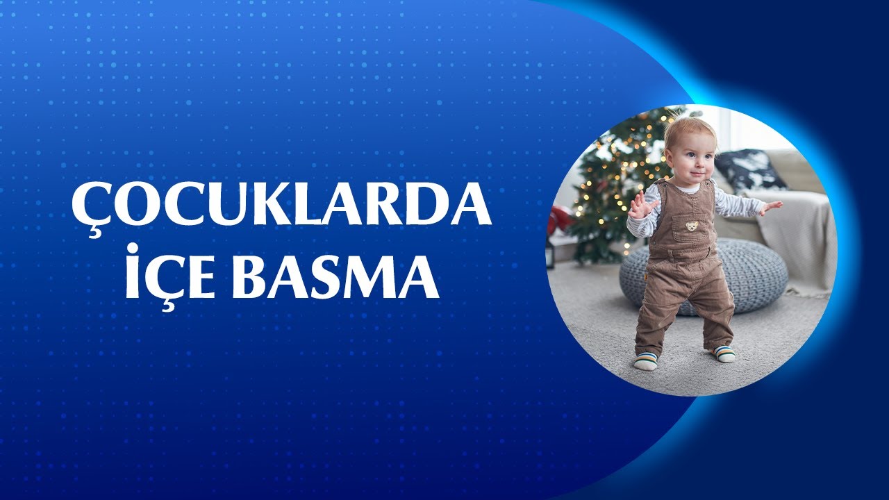 İçe Basma Düz Tabanlık Anlamına mı Gelir? Çocuklarda İçe Basma Ne Zaman Tedavi Gerektirir?