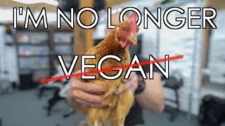 No Longer Vegan, After FIVE Years