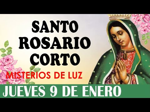 Santo Rosario Corto de hoy Jueves 9 de Enero🌼Misterios Luminosos🌼 Rosario ala Virgen de Guadalupe