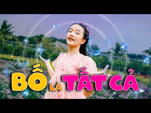 BÀI HÁT THIẾU NHI : BỐ LÀ TẤT CẢ 🍄 BÉ GIANG BẢO TRANG 🍄 NHẠC THIẾU NHI SÔI ĐỘNG