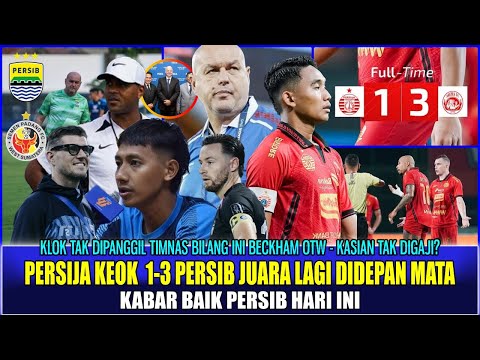 🔵PERSIJA KALAH DIKANDANG 1-3,PERSIB DAPAT KABAR BAIK❗BOJAN TAK REMEHKAN,BECKHAM OK,KLOK TETAP DUKUNG