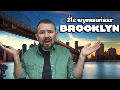 Źle Wymawiasz "Brooklyn" - Szybka Lekcja Angielskiego