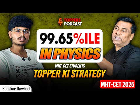 MHT-CET 99.65%ILE || PHYSICS TOPPER PODCAST || STRATEGY || MHT-CET 2025 || MUKESH SIR #hsc