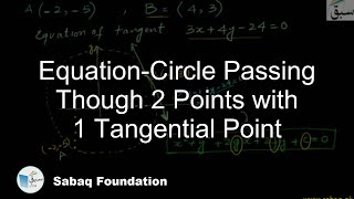 Equation-Circle Passing Though 2 Points with 1 Tangential Point