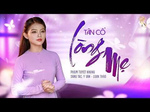 Phạm Tuyết Nhung - Tân Cổ LÒNG MẸ | Official Music Video