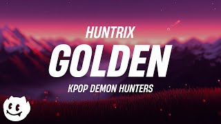 Huntrix - Golden (Lyrics) KPop Demon Hunters
