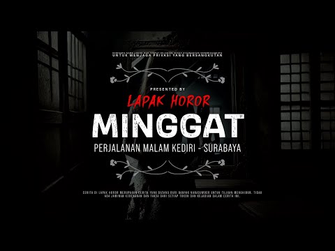 MINGGAT - PERJALANAN MALAM KEDIRI - SURABAYA | #CeritaHoror Ep:2122 #LapakHoror