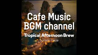 Cafe Music BGM channel - Sunset Haze (Official Music Video)