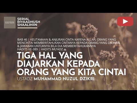 1630. TIGA HAL YANG DIAJARKAN KEPADA ORANG YANG KITA CINTAI | Riyaadhush Shaalihiin | Ustadz Nuzul