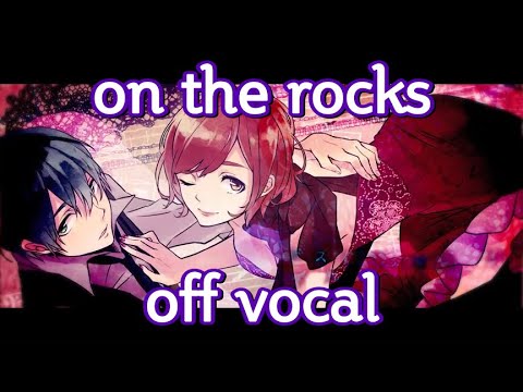 [Karaoke | off vocal] on the rocks [OSTER project]