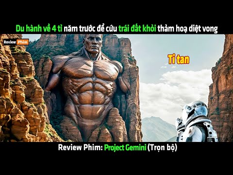 Du hành về 4 tỉ năm trước để cứu trái đất khỏi thảm hoạ diệt vong - Review phim hay