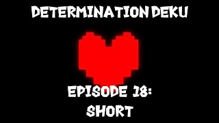 Determination Deku - Part 18 - Short