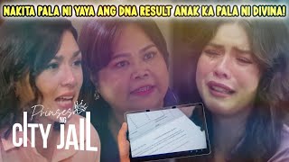 Prinsesa Ng City Jail: Nakita Pala Ni Yaya DNA Test Result Niyo Ni Divina!