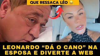 Leonardo dá o MIGUÉ na Esposa e depois arruma D3SCULPA para Poliana kkk