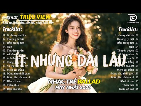 Ít Nhưng Dài Lâu - Nhạc Trẻ Ballad Việt Top Xu Hướng 2025 | Top 15 Ca Khúc Về Tình Yêu Triệu View