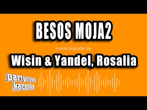 Wisin & Yandel, Rosalia – Besos Moja2 (Versión Karaoke)