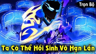 Full Trọn Bộ | Ta Có Thể Hồi Sinh Vô Hạn, Trở Thành Nỗi Khiếp Sợ Của Ma Giáo | Review Truyện
