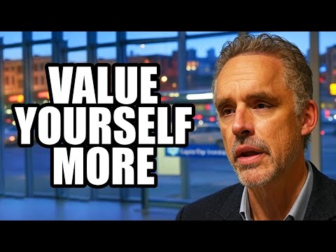 VALUE YOURSELF MORE - Jordan Peterson (Motivational Speech)