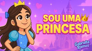 SOU UMA PRINCESA / Música 🎶 Gabriella 
