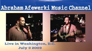 Abraham Afewerki Live in Washington, D.C.  July 3 2003- (Bravo Bravo Club)