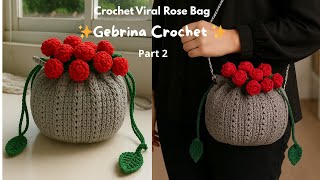 Tas Rajut Bunga Mawar Viral / Crochet Rose Bag  Beginner by Gebrina Crochet Part 2