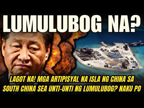 LAGOT NA! MGA ARTIPISYAL NA ISLA NG CHINA SA SOUTH CHINA SEA UNTI-UNTI NG LUMULUBOG? PROBLEMADO NA?